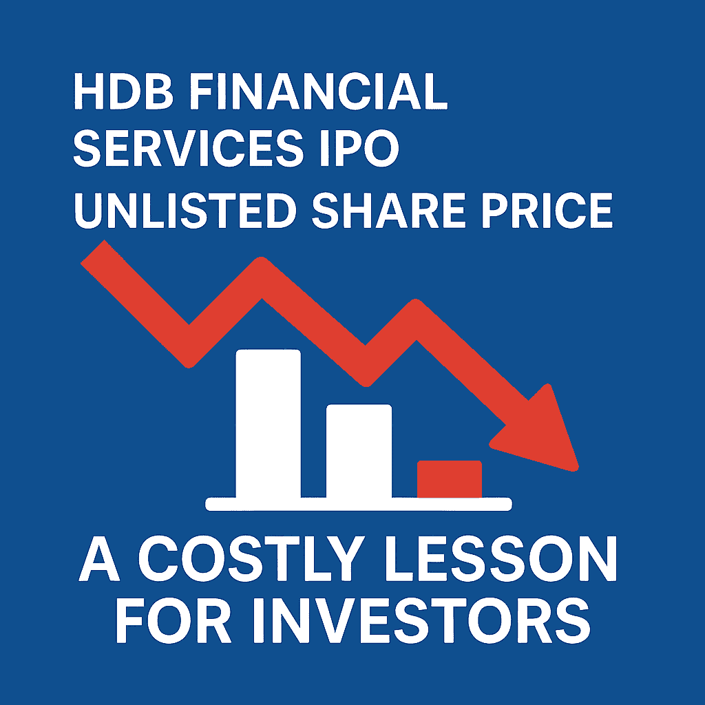 📉 HDB Financial IPO vs Unlisted Share Price: A Costly Lesson for Investors